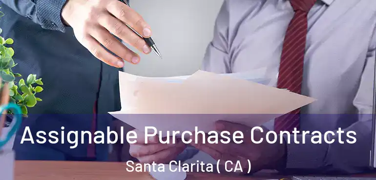  Assignable Purchase Contracts Santa Clarita ( CA )