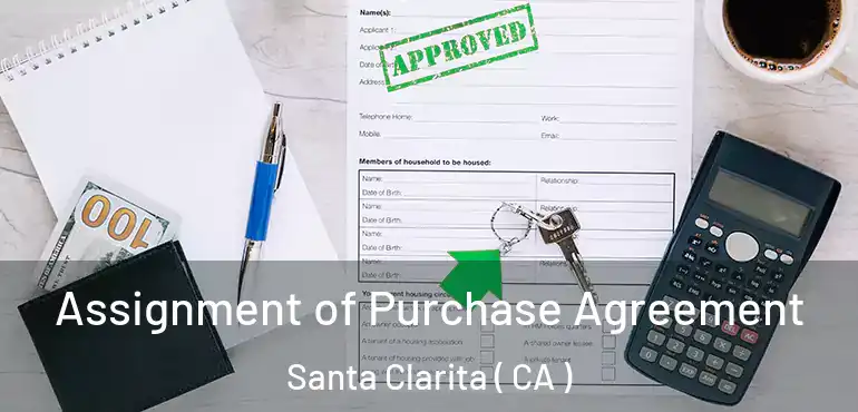  Assignment of Purchase Agreement Santa Clarita ( CA )