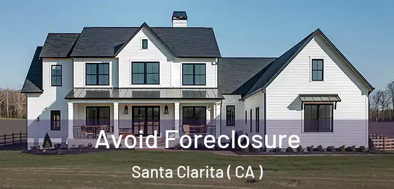  Avoid Foreclosure Santa Clarita ( CA )
