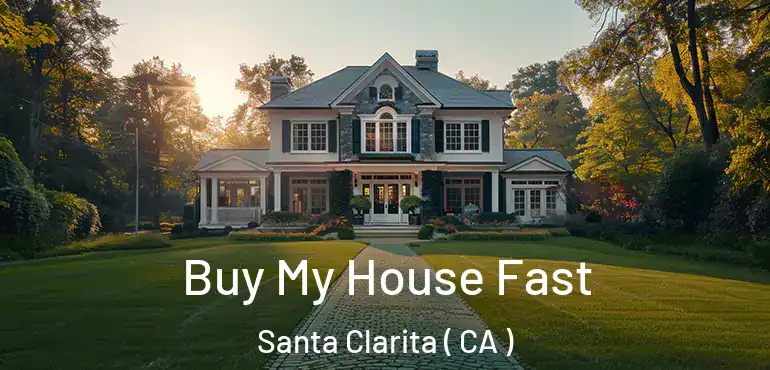  Buy My House Fast Santa Clarita ( CA )