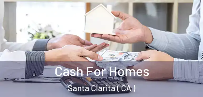  Cash For Homes Santa Clarita ( CA )