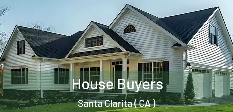  House Buyers Santa Clarita ( CA )