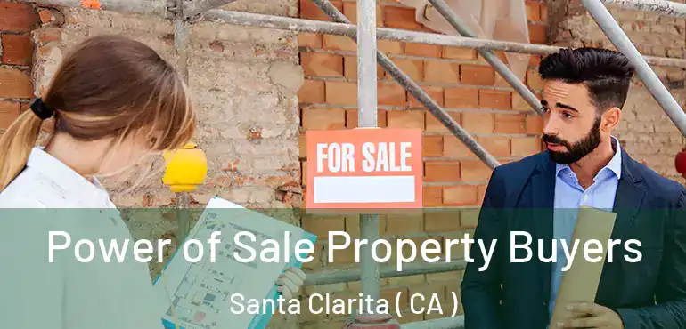  Power of Sale Property Buyers Santa Clarita ( CA )