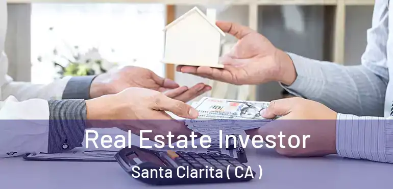  Real Estate Investor Santa Clarita ( CA )
