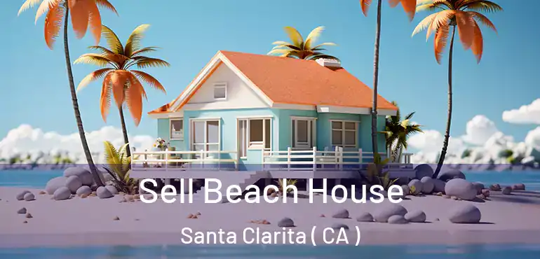  Sell Beach House Santa Clarita ( CA )