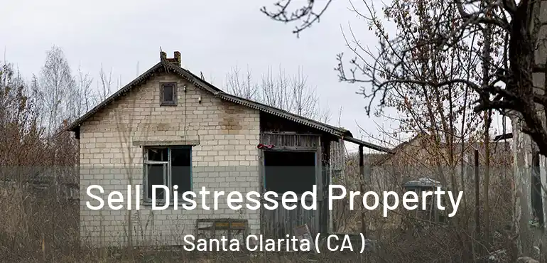  Sell Distressed Property Santa Clarita ( CA )