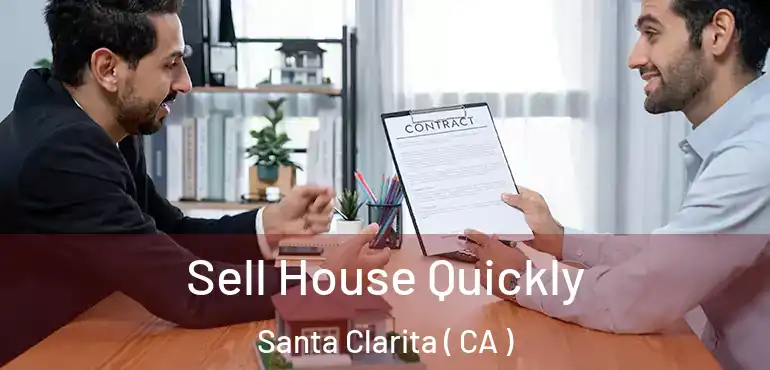  Sell House Quickly Santa Clarita ( CA )