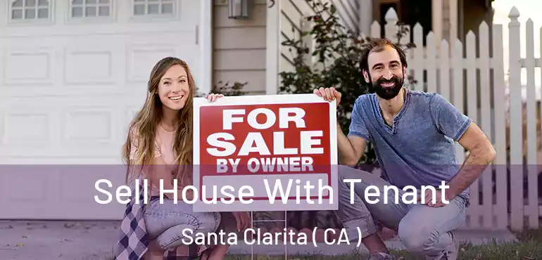 Sell House With Tenant Santa Clarita ( CA )