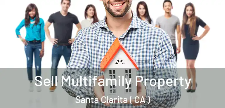  Sell Multifamily Property Santa Clarita ( CA )