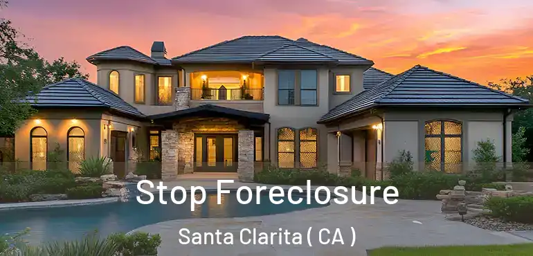  Stop Foreclosure Santa Clarita ( CA )
