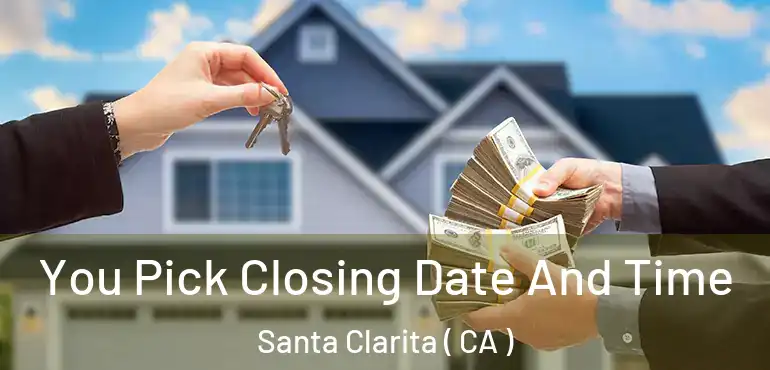  You Pick Closing Date And Time Santa Clarita ( CA )